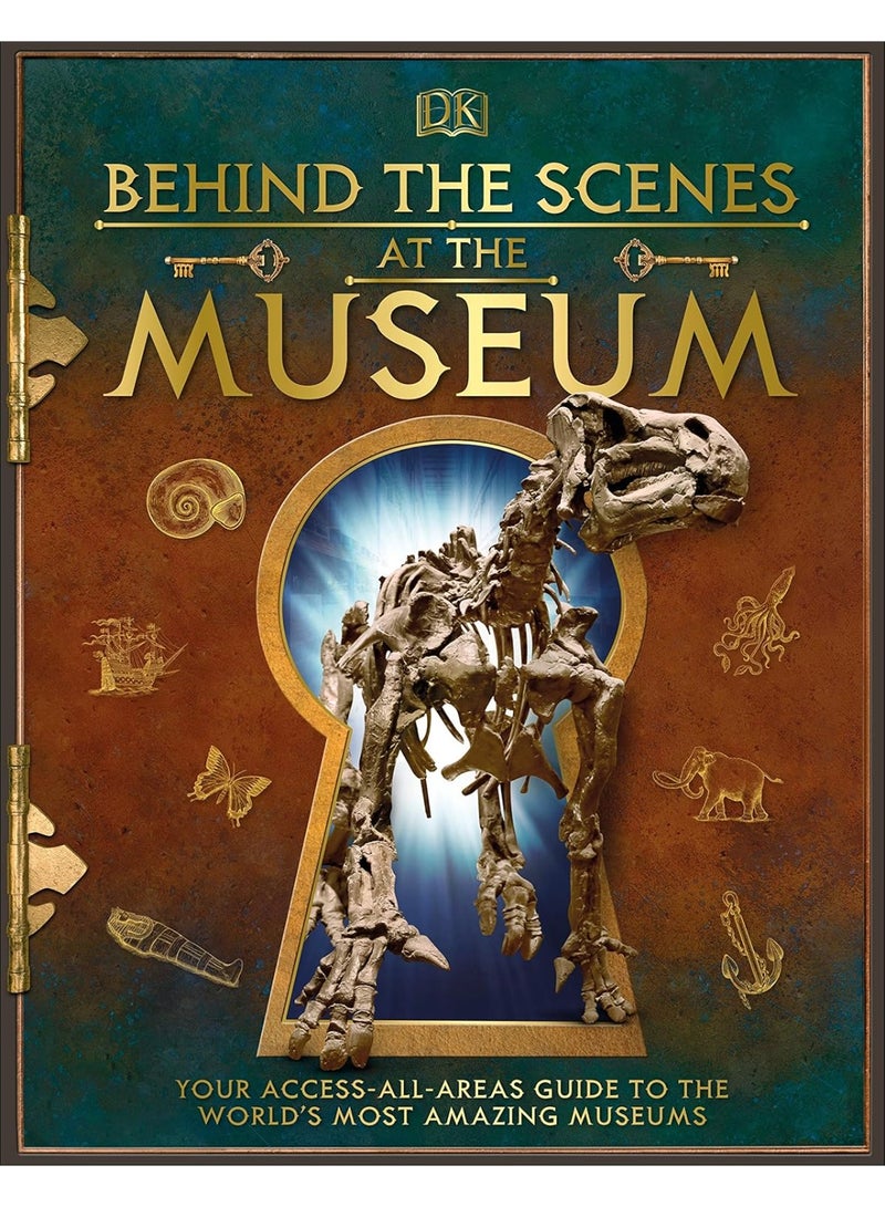 Behind the Scenes at the Museum: Your Access-All-Areas Guide to the World's Most Amazing Museums