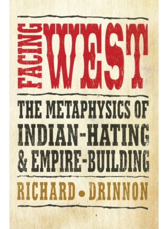 Facing West: The Metaphysics of Indian-Hating and Empire-Building 