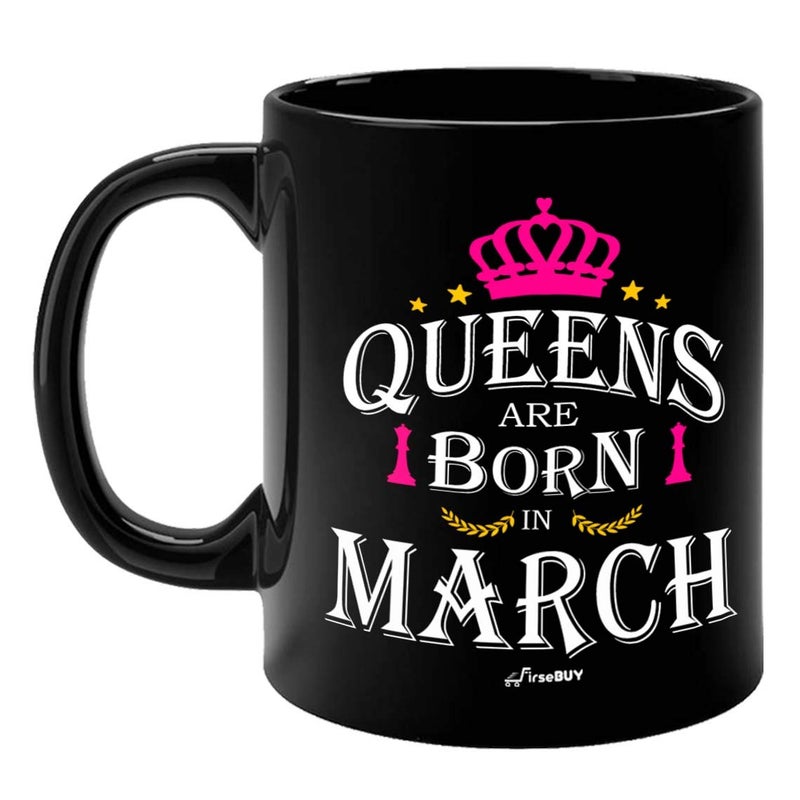 FirseBUY Queens are Born in March Black Ceramic Coffee Mug Gift for Girls and Women - Image 1
