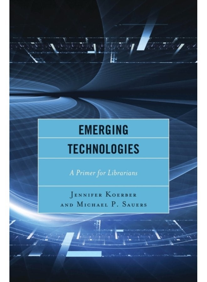 Emerging Technologies A Primer for Librarians - Paperback