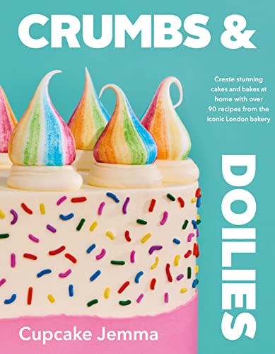 Crumbs & Doilies: Over 90 mouth-watering bakes to create at home from YouTube sensation Cupcake Jemma - Image 1