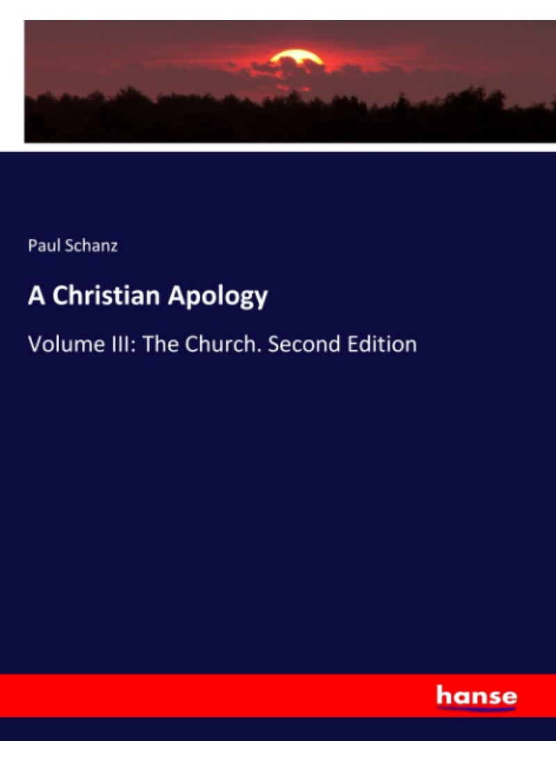A Christian Apology: Volume III: The Church. Second Edition  - Image 1