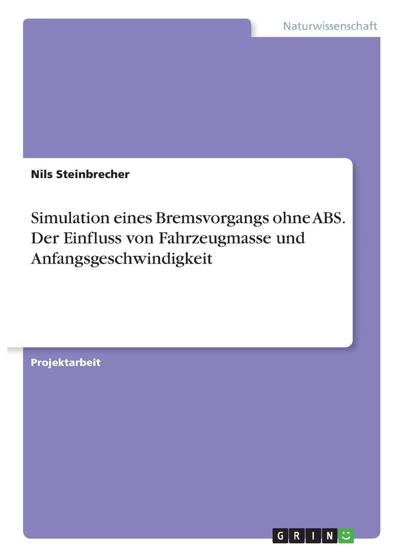 Simulation eines Bremsvorgangs ohne ABS. Der Einfluss von Fahrzeugmasse und Anfangsgeschwindigkeit 