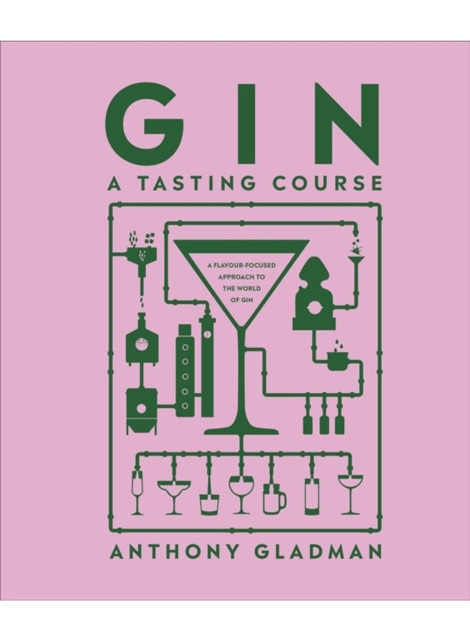 Gin A Tasting Course A Flavour focused Approach to the World of Gin - Hardback
