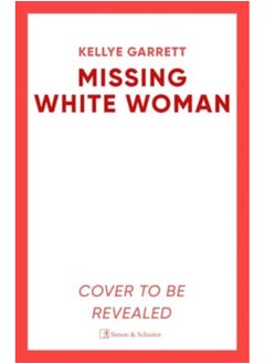 Missing White Woman : The razor-sharp new thriller from the award-winning author of LIKE A SISTER