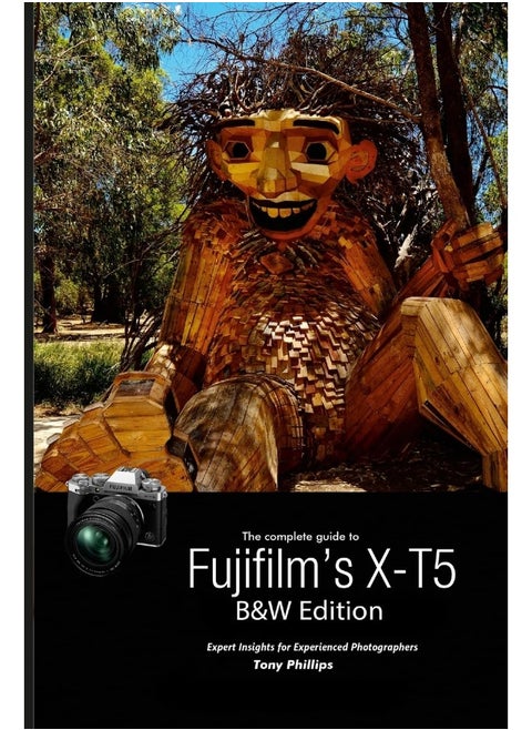 The Complete Guide to Fujifilm's X-T5 (B&W Edition)