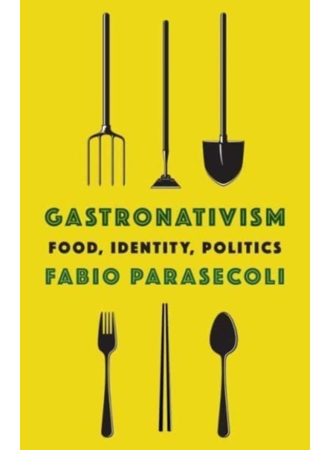Gastronativism Food Identity Politics - Paperback