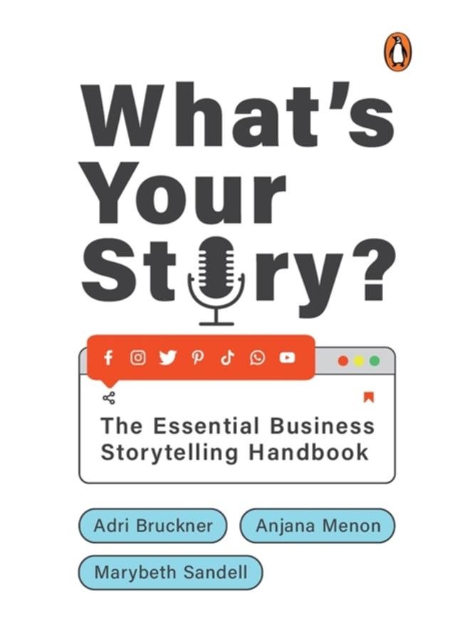 What's Your Story? : The Essential Business Storytelling Handbook 