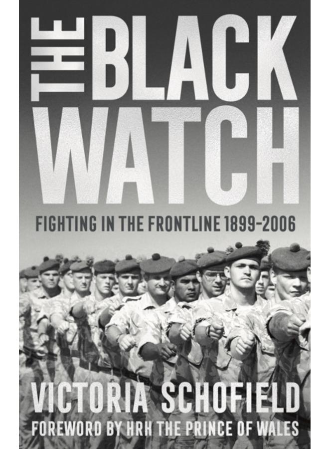 The Black Watch : Fighting in the Frontline 1899-2006 