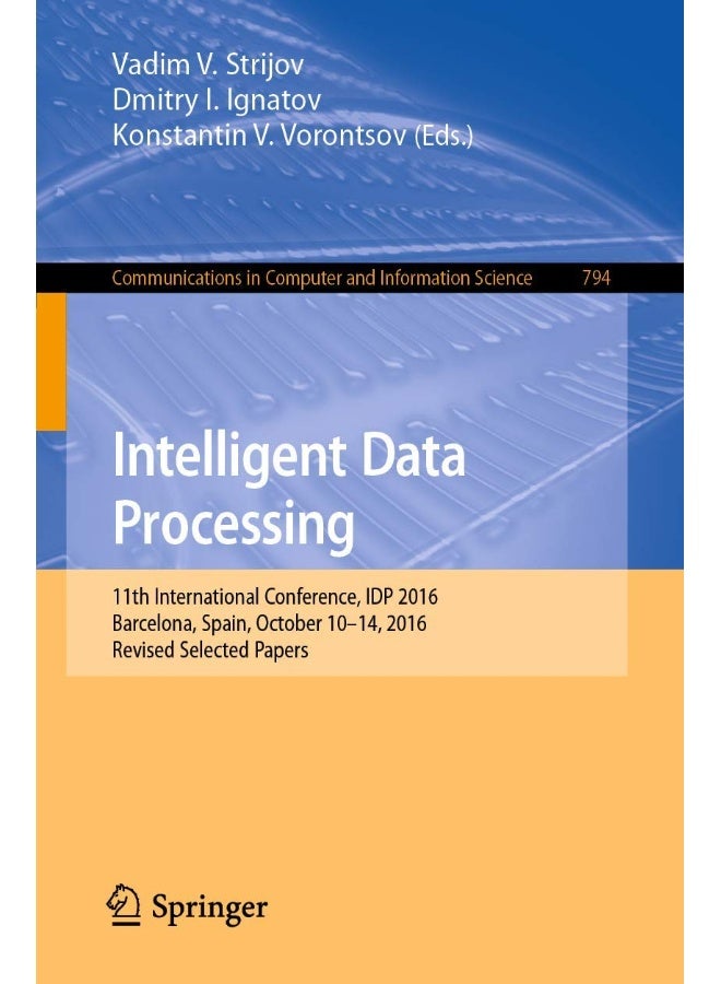 Intelligent Data Processing: 11th International Conference, IDP 2016, Barcelona, Spain, October 10-14, 2016, Revised Selected Papers