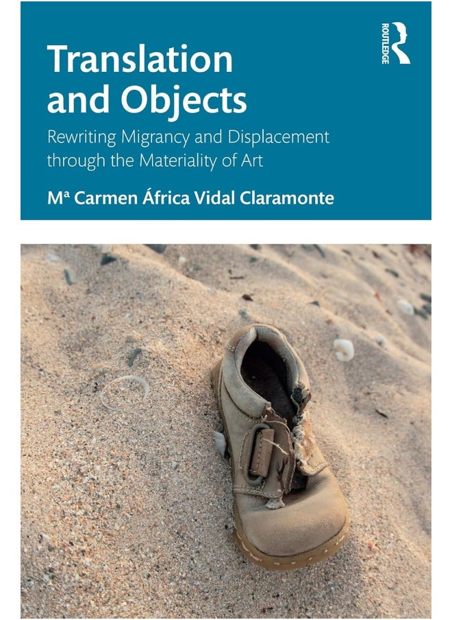 Translation and Objects: Rewriting Migrancy and Displacement through the Materiality of Art 