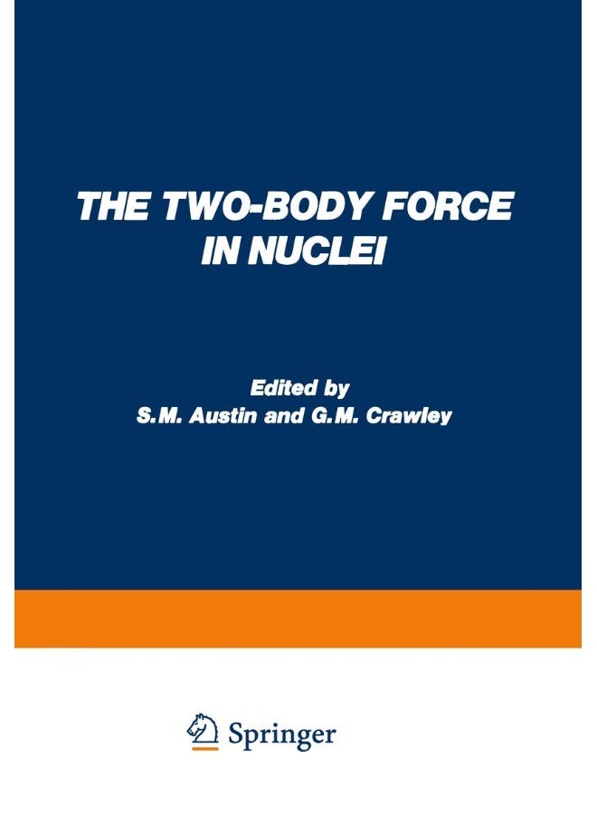 The Two-Body Force in Nuclei: Proceedings of the Symposium on the Two-Body Force in Nuclei Held at Gull Lake, Michigan, September 7 10, 1971 