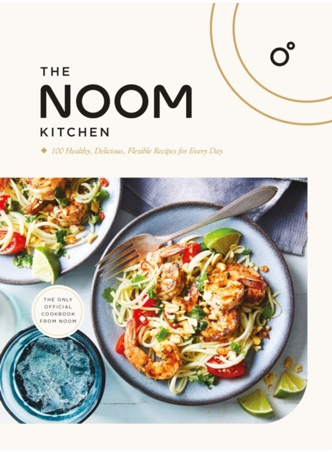 The Noom Kitchen 100 Healthy Delicious Flexible Recipes for Every Day - Hardback