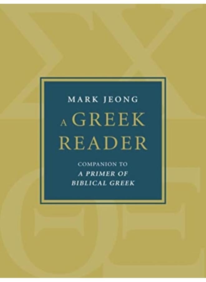 A Greek Reader : Companion to a Primer of Biblical Greek 