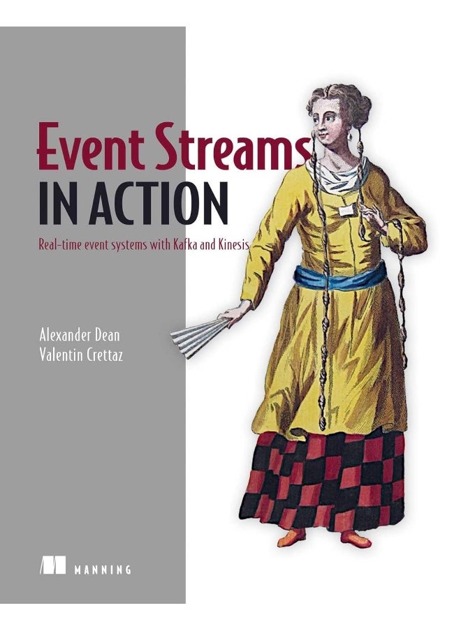 Manning Publications Event Streams in Action: Real-time event systems with Kafka and Kinesis 