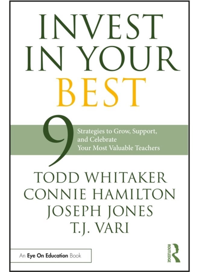 Invest in Your Best 9 Strategies to Grow Support and Celebrate Your Most Valuable Teachers - Paperback