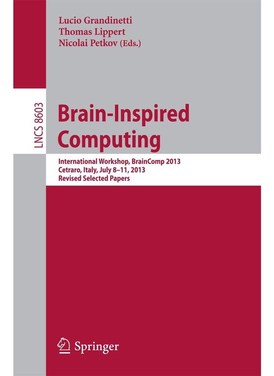 Brain-Inspired Computing: International Workshop, BrainComp 2013, Cetraro, Italy, July 8-11, 2013, Revised Selected Papers 