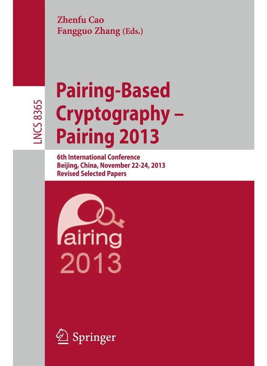 Pairing-Based Cryptography -- Pairing 2013: 6th International Conference, Beijing, China, November 22-24, 2013, Revised Selected Papers 