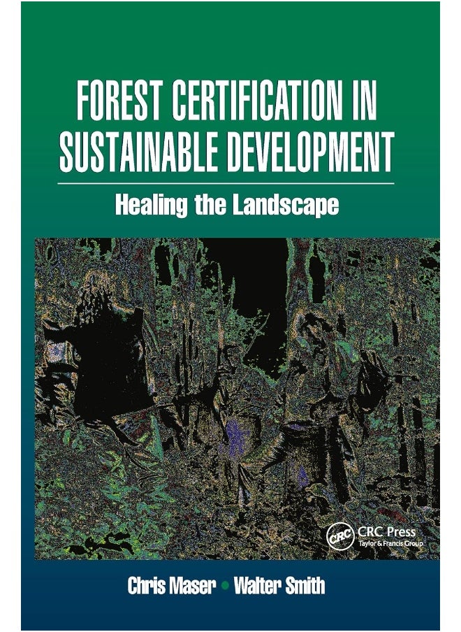 Forest Certification in Sustainable Development: Healing the Landscape 