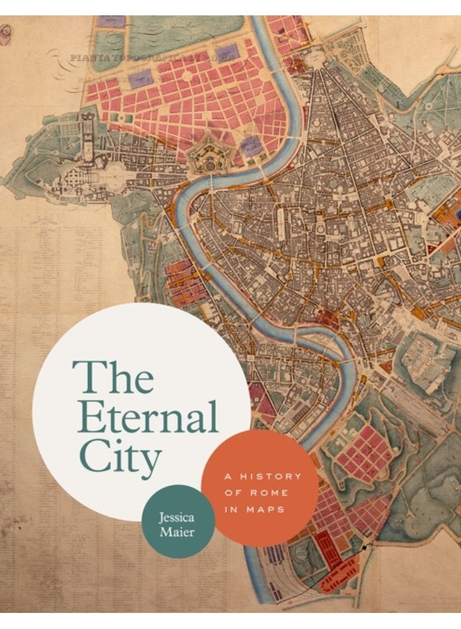 The Eternal City A History of Rome in Maps - Hardback