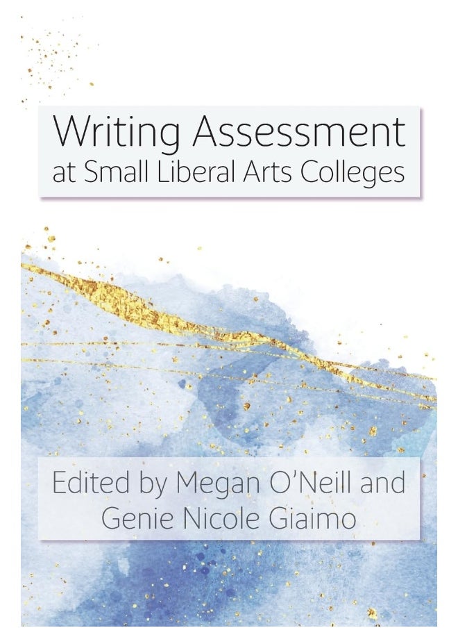 Writing Assessment at Small Liberal Arts Colleges 
