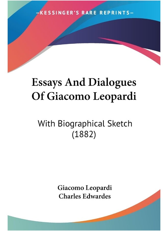 Essays And Dialogues Of Giacomo Leopardi: With Biographical Sketch (1882) 