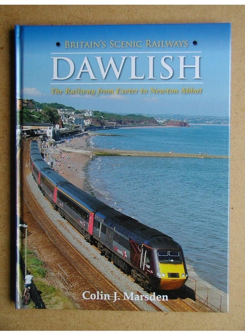 Britain's Scenic Railways: Dawlish: The Railway from Exeter to Newton Abbot
