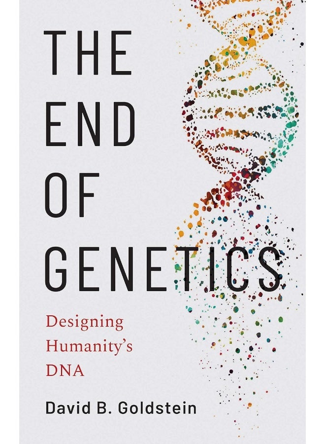 The End of Genetics: Designing Humanity's DNA