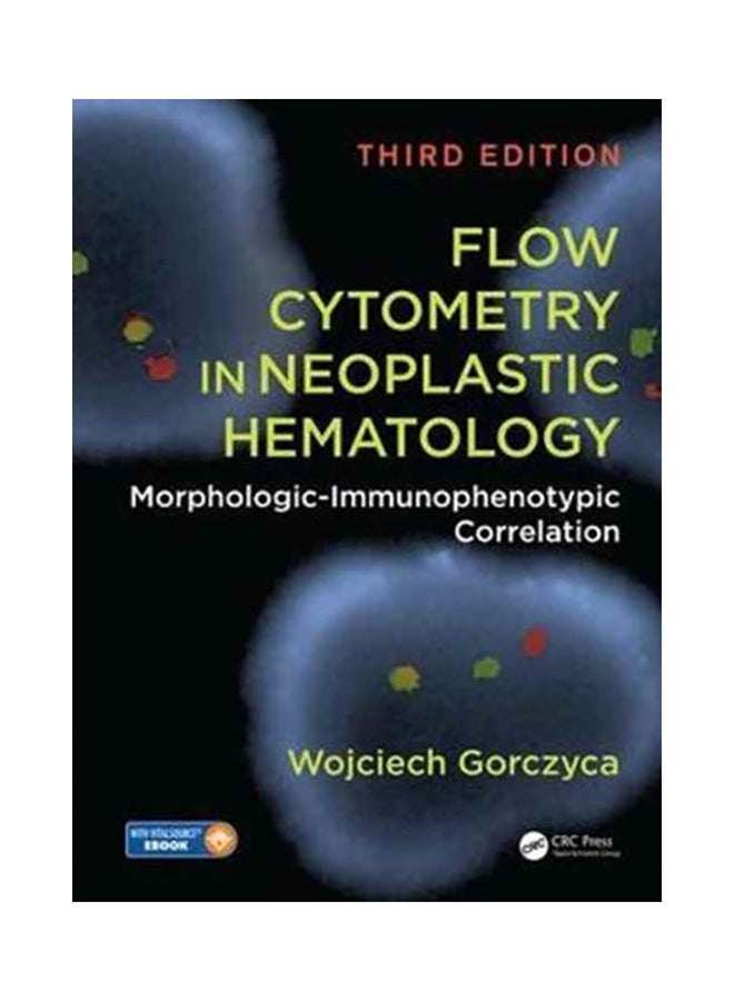 Flow Cytometry In Neoplastic Hematology: Morphologic-Immunophenotypic Correlation, Third Edition 