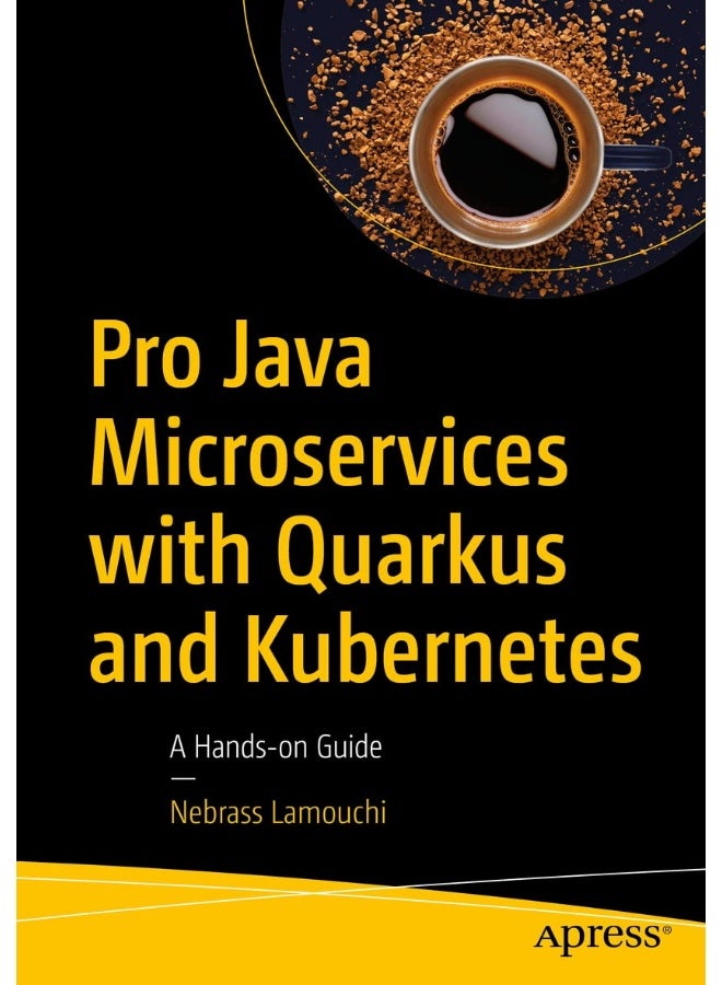 Pro Java Microservices with Quarkus and Kubernetes: A Hands-on Guide 