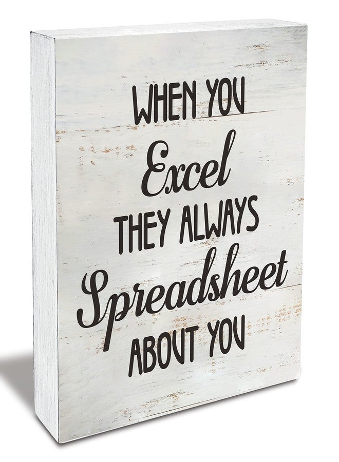 MAVOTEN Office Quote When You Excel They Always Spreadsheet about You Wood Box Sign Rusitc Wooden Box Sign Farmhouse Home Office Desk Shelf Decor (5 X 5 Inch) - Image 1