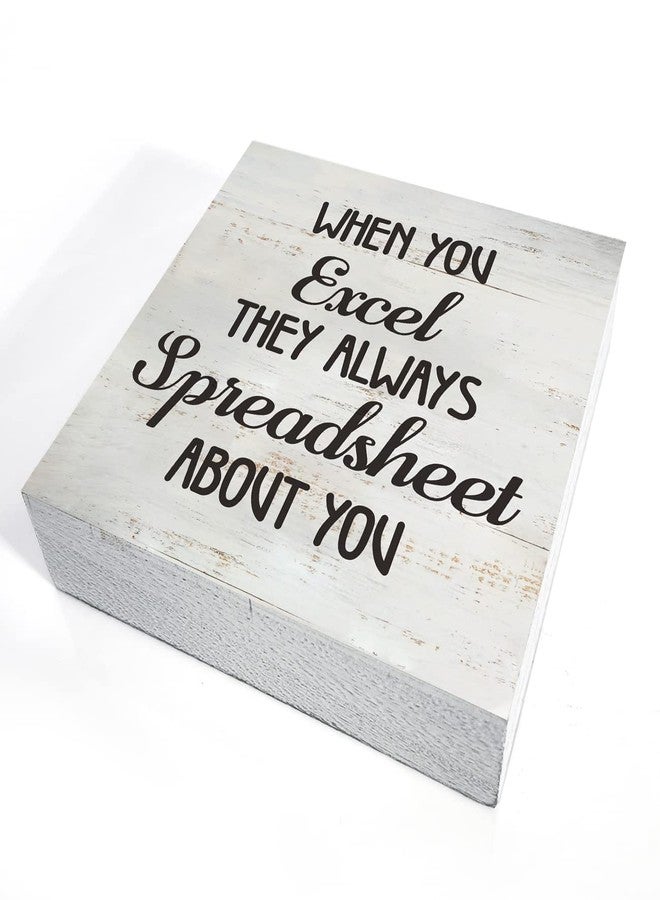 MAVOTEN Office Quote When You Excel They Always Spreadsheet about You Wood Box Sign Rusitc Wooden Box Sign Farmhouse Home Office Desk Shelf Decor (5 X 5 Inch) - Image 3