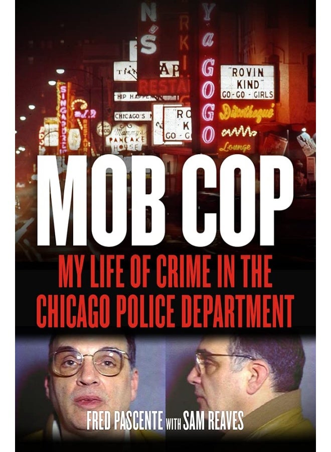 Mob Cop: My Life of Crime in the Chicago Police Department 