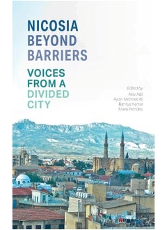 Nicosia Beyond Barriers: Voices from a Divided City 