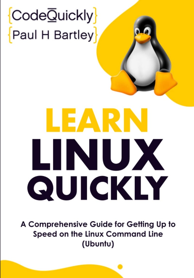 Learn Linux Quickly: A Comprehensive Guide for Getting Up to Speed on the Linux Command Line (Ubuntu) - Image 1