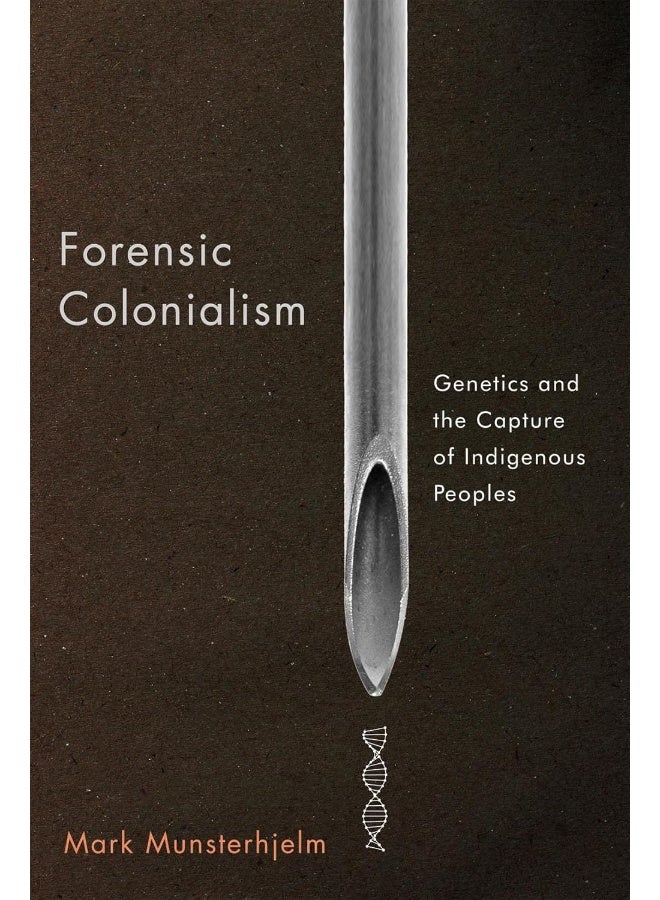 Forensic Colonialism: Genetics and the Capture of Indigenous Peoples - Image 1