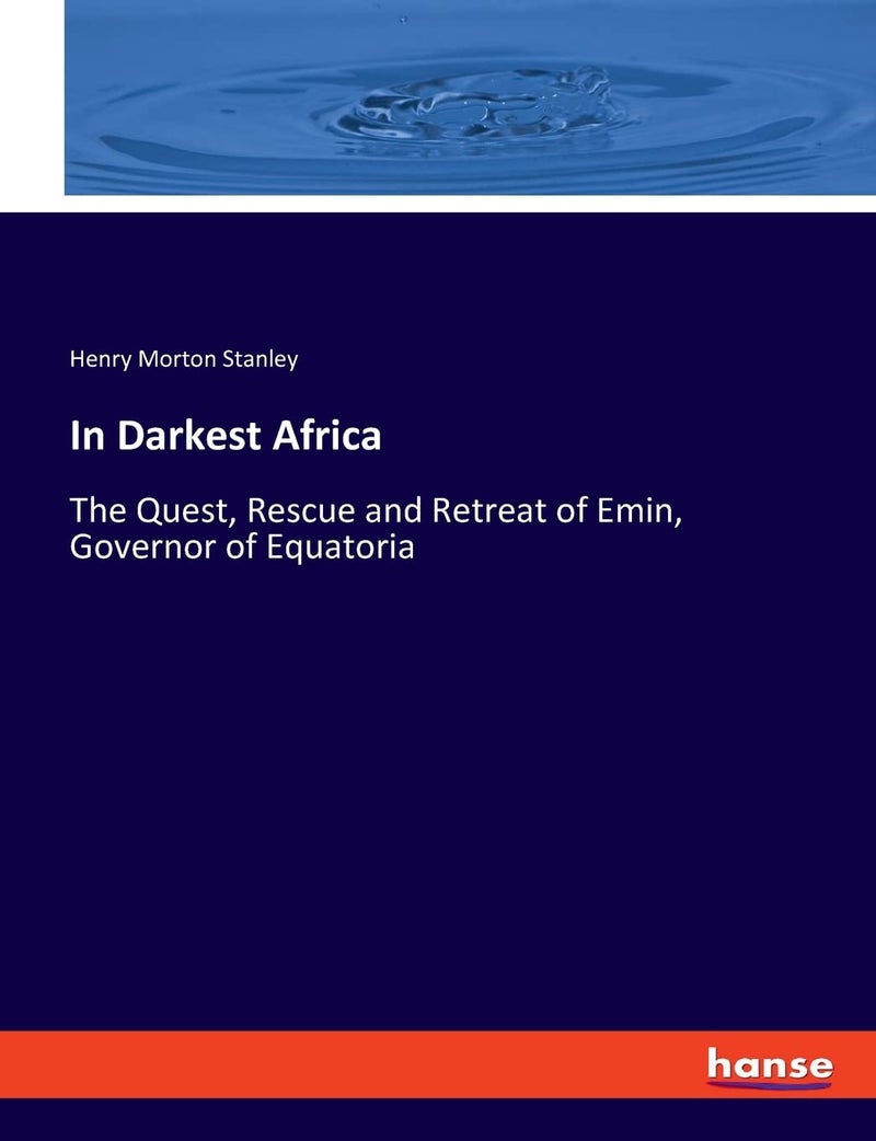 In Darkest Africa: The Quest, Rescue and Retreat of Emin, Governor of Equatoria  - Image 1
