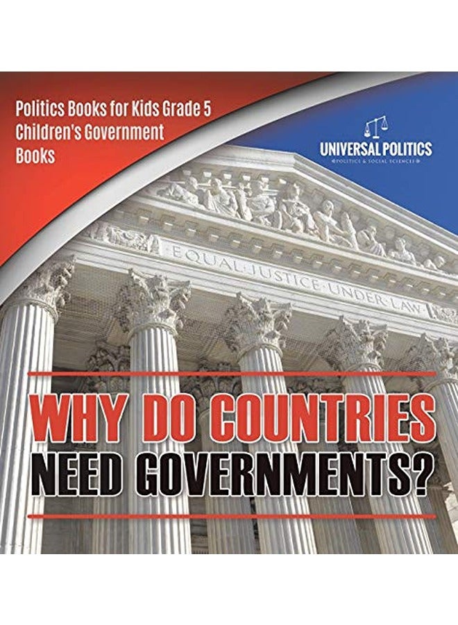 Why Do Countries Need Governments? Politics Books for Kids Grade 5 Children's Government Books