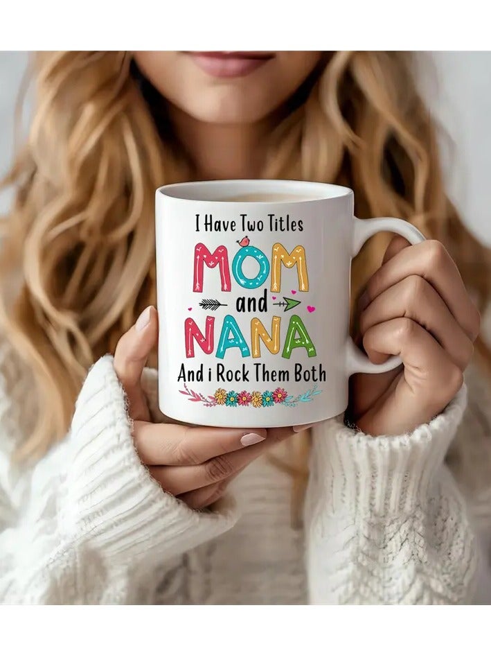 RYN 1pc "Mom & Nana" 11oz Ceramic Coffee Mug - Heartwarming Dual-Title Design with Colorful Floral Accents, Dishwasher Safe, Perfect for Mother's Day & Birthday Gifts, Mother's Day Mug|Playful Lettering Mug|Durable Ceramic, Coffee Bar Accessories - Image 3