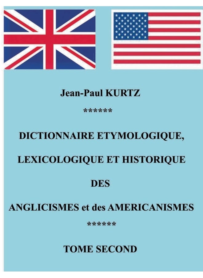 Dictionnaire Etymologique des Anglicismes et des Américanismes: Tome 2 