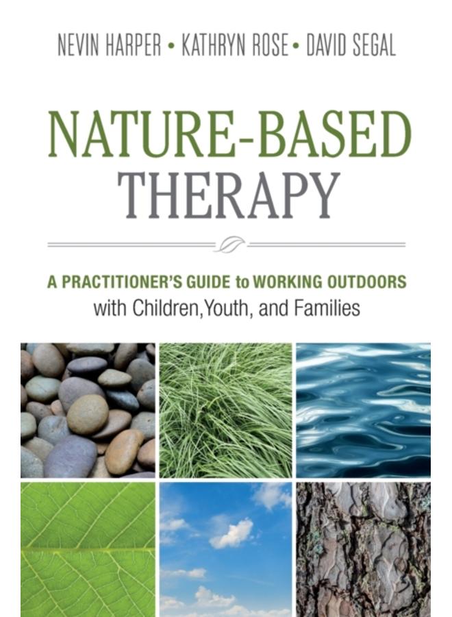 Nature-Based Therapy : A Practitioner???s Guide to Working Outdoors with Children, Youth, and Families 