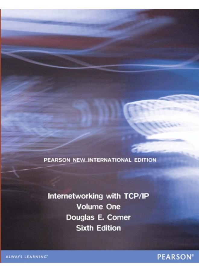 Internetworking with TCP/IP, Volume 1 : Pearson New International Edition 