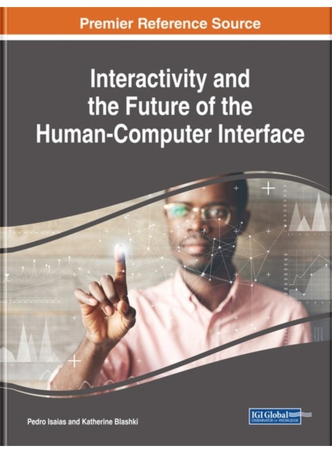 Interactivity and the Future of the Human Computer Interface - Hardback