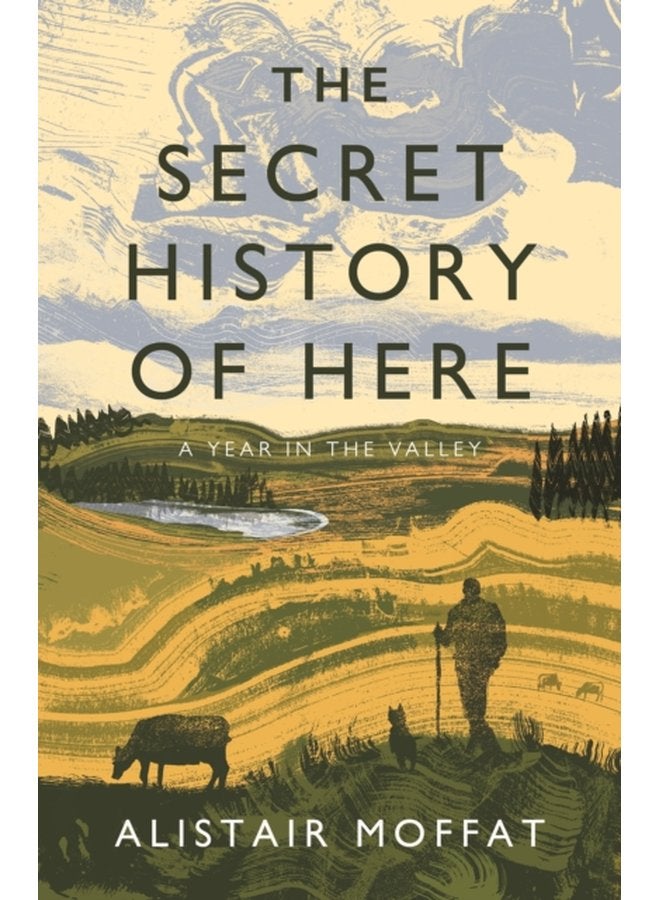 The Secret History of Here A Year in the Valley - Hardback