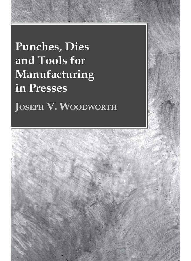 Punches, Dies and Tools for Manufacturing in Presses 