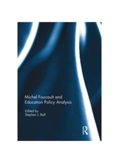 Michel Foucault and Education Policy Analysis 