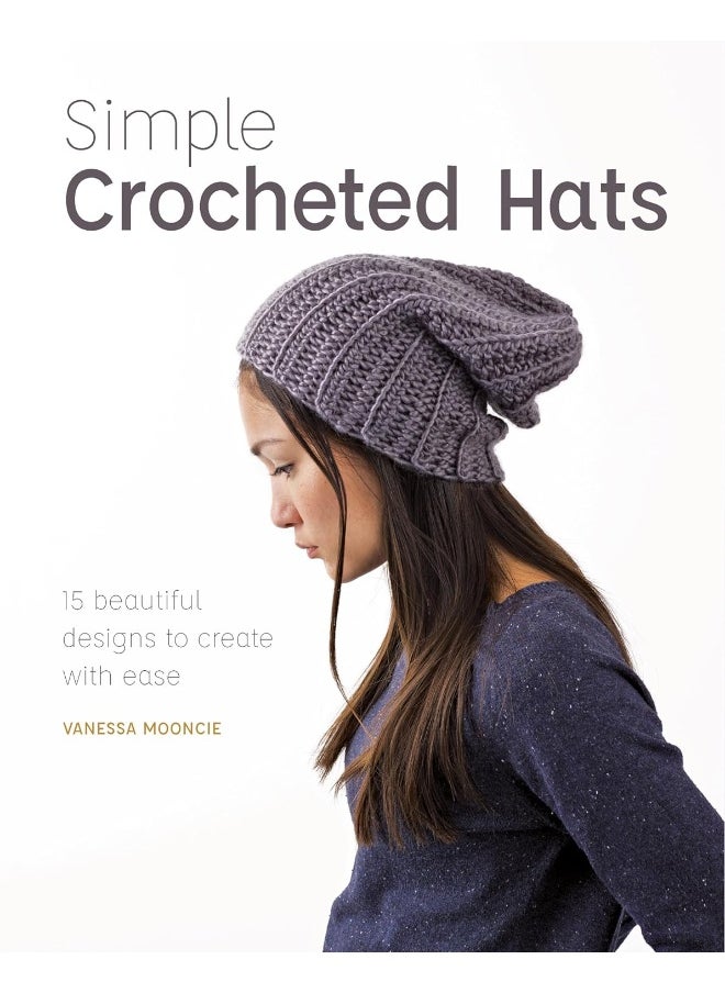 Simple Crochet Hats: 15 Beautiful Designs to Create with Ease 