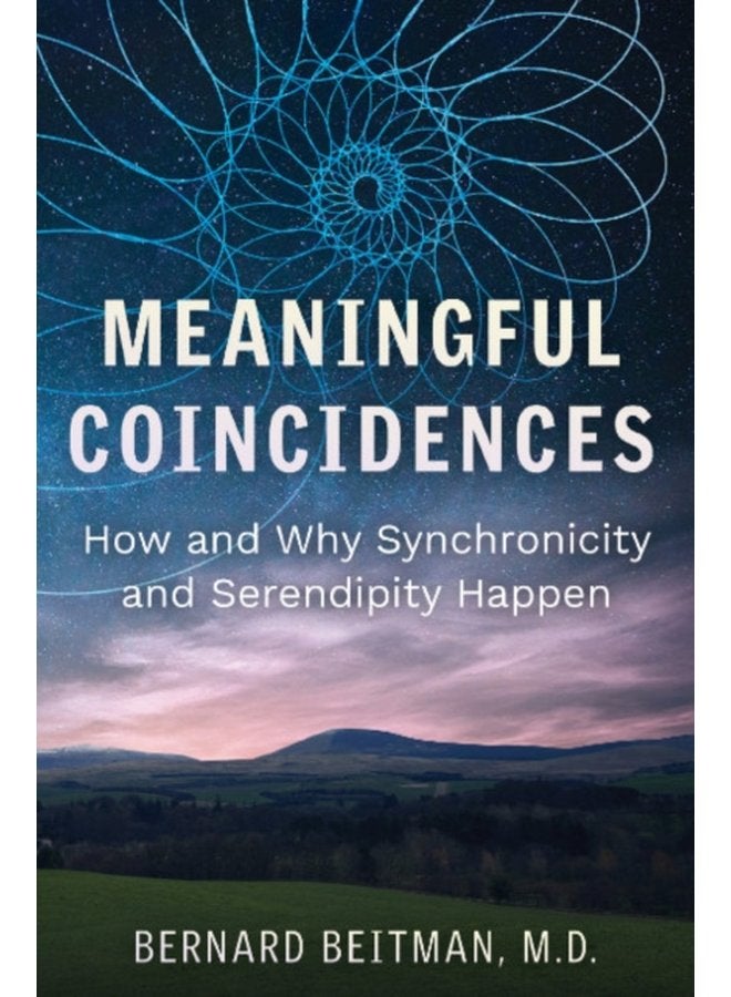 Meaningful Coincidences How and Why Synchronicity and Serendipity Happen - Paperback