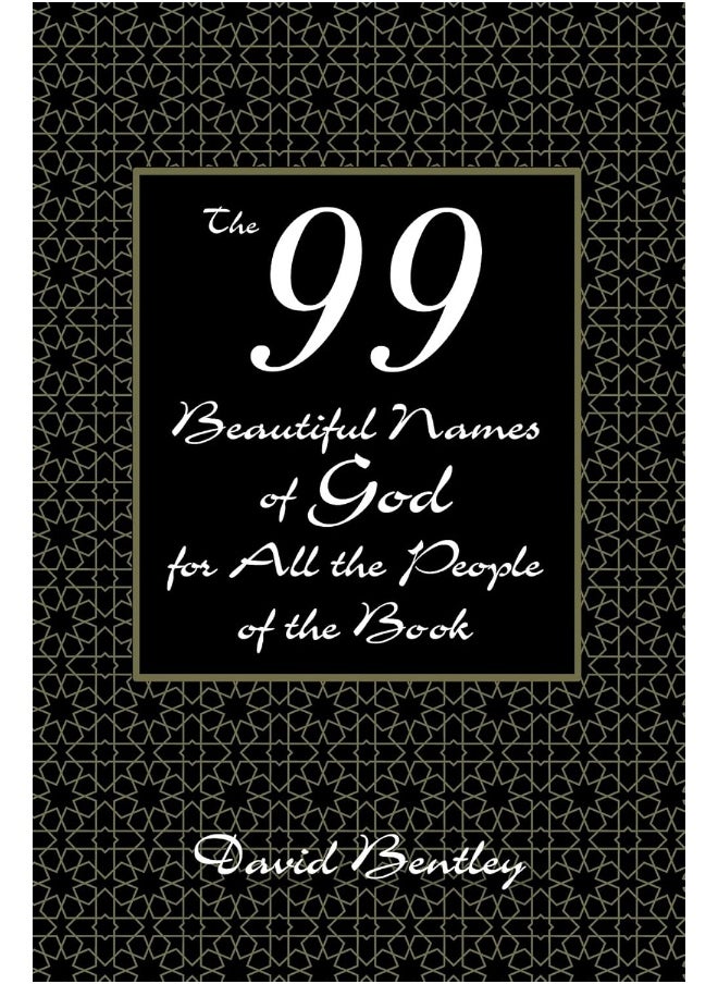 The 99 Beautiful Names of God for All the People of the Book 