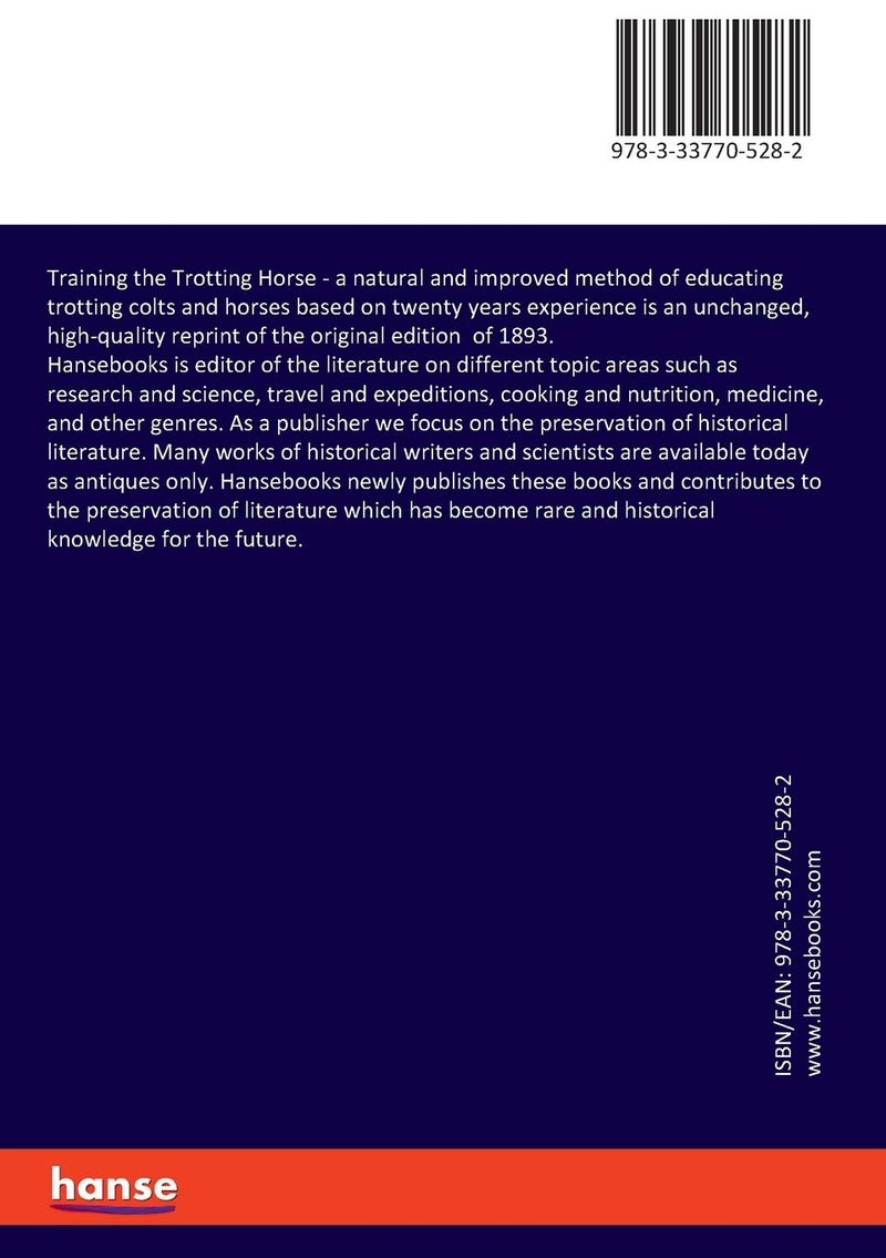 Training the Trotting Horse: a natural and improved method of educating trotting colts and horses based on twenty years experience